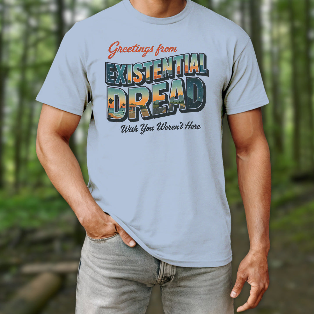 Greetings From Existential Dread T-Shirt