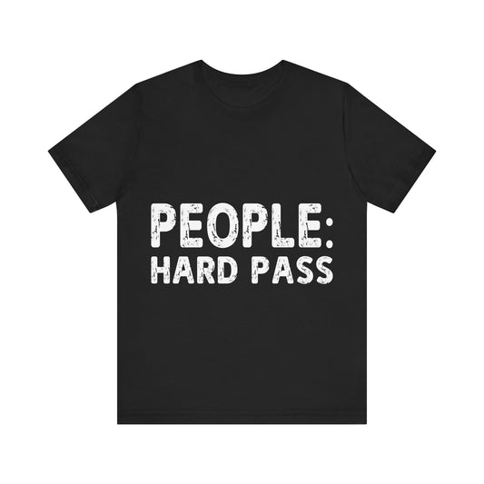 Black t-shirt with white text 'PEOPLE: HARD PASS' on a white background