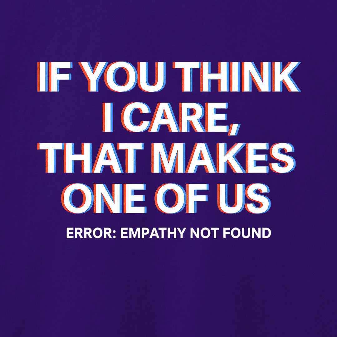 If You Think I Care T-Shirt