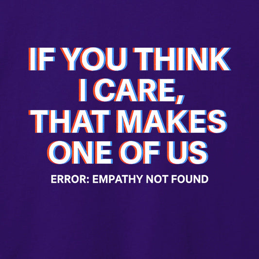 If You Think I Care T-Shirt