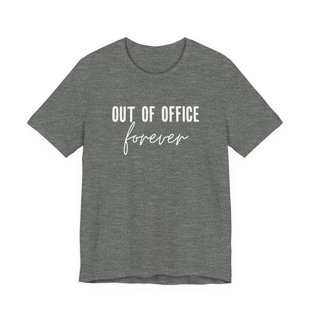 Out of Office Forever T-Shirt