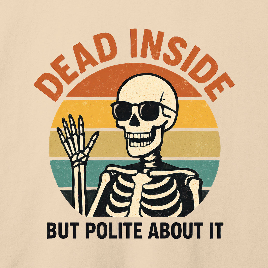 Dead Inside But Polite About It T-Shirt