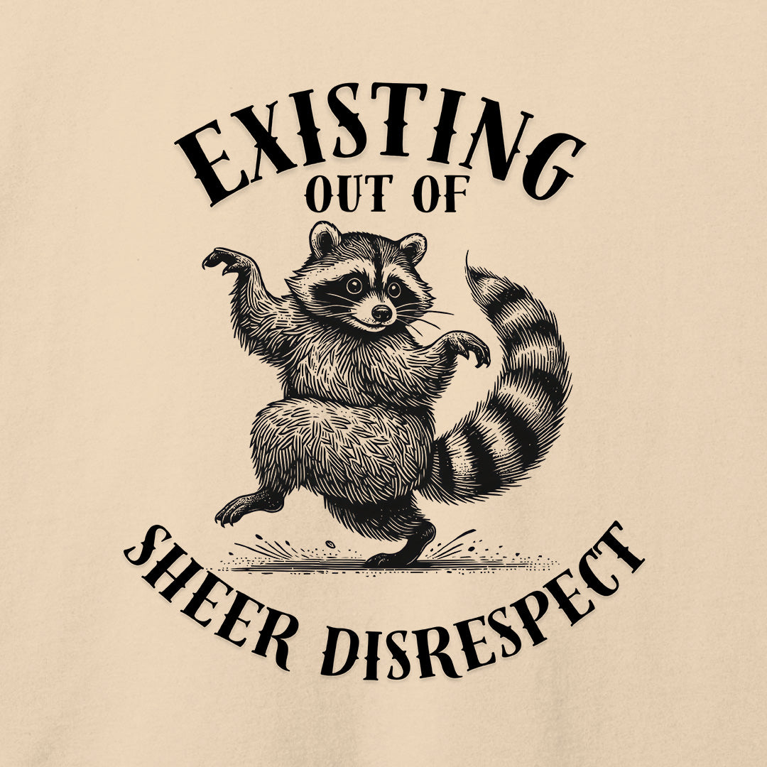 Existing Out of Sheer Disrespect T-Shirt
