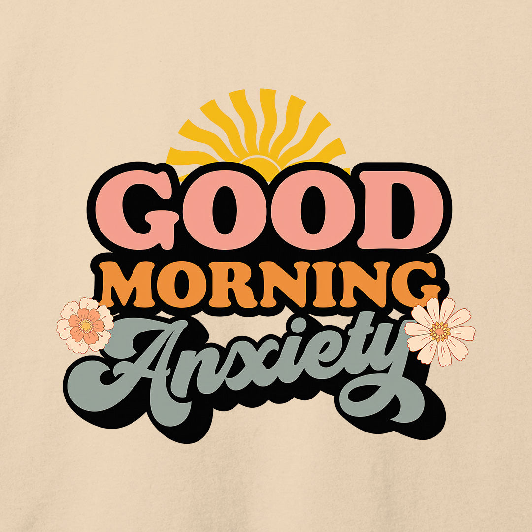 Good Morning Anxiety T-Shirt