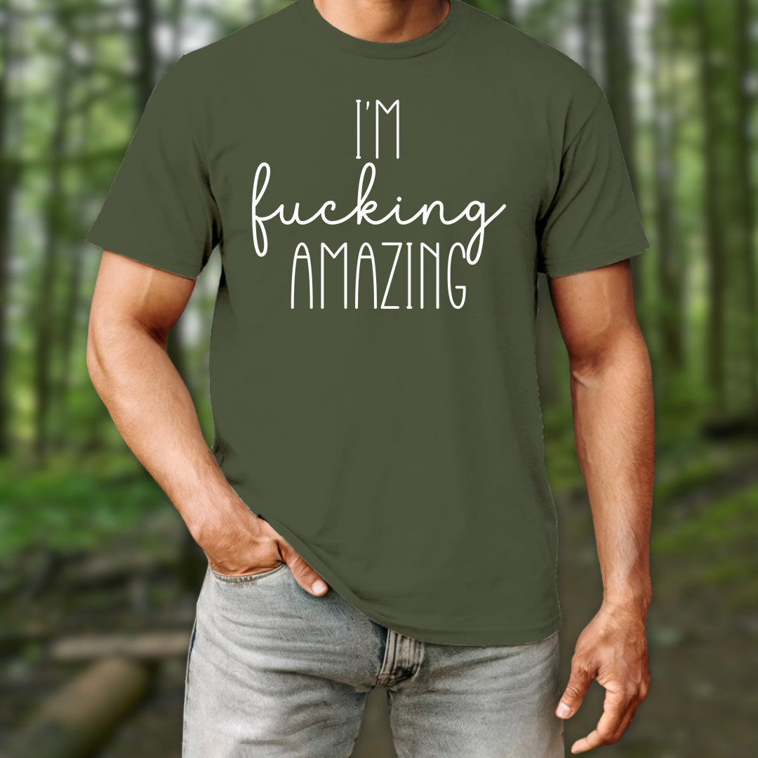 I'm Fucking Amazing T-Shirt