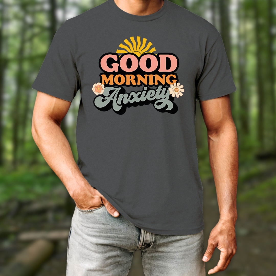 Good Morning Anxiety T-Shirt