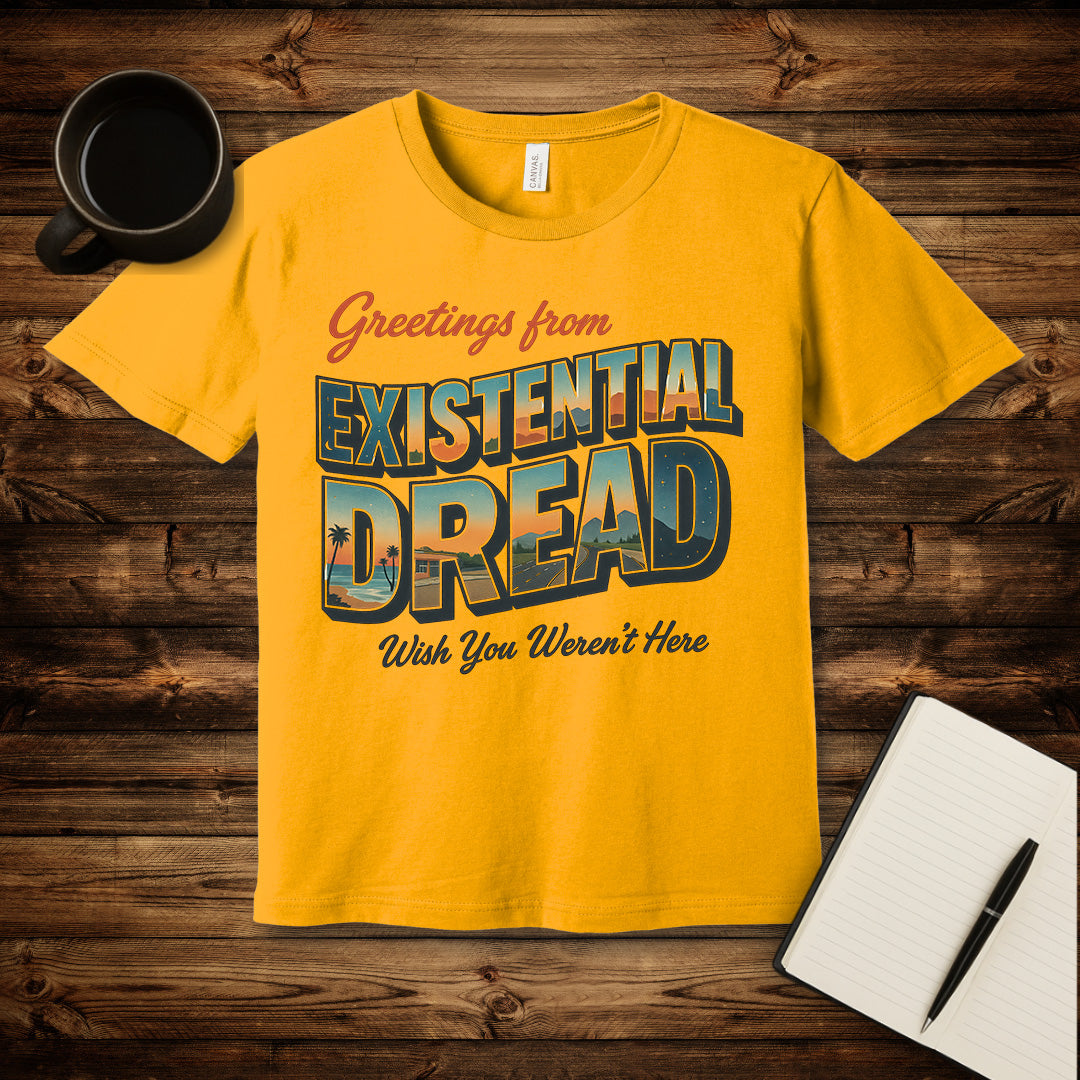 Greetings From Existential Dread T-Shirt