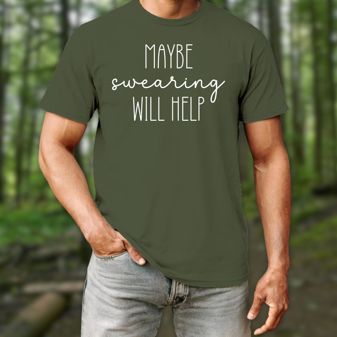Maybe Swearing Will Help T-Shirt