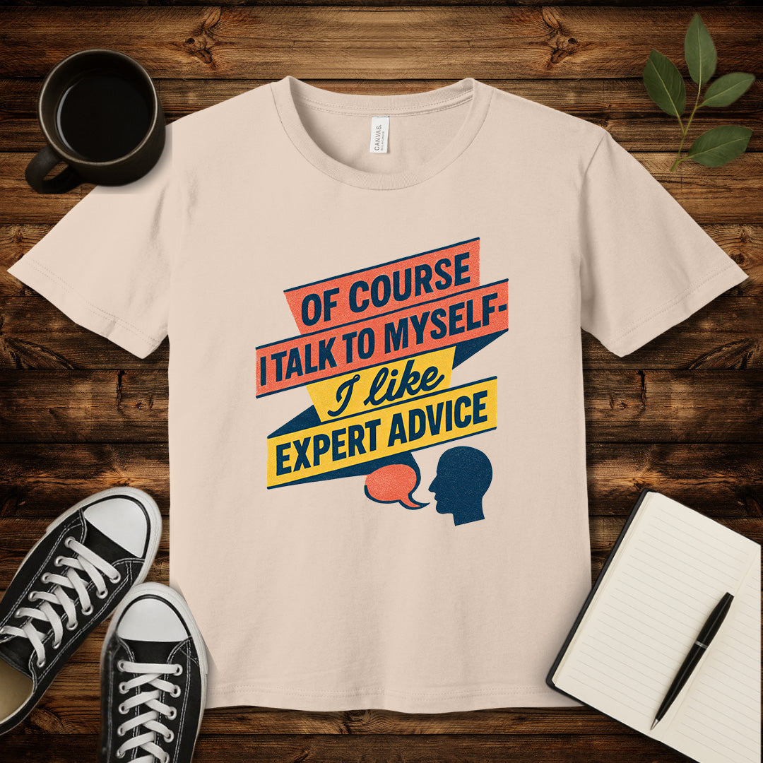 Of Course I Talk to Myself T-Shirt-T-Shirt-Soft Cream-S-wearable sarcasm by Savage Tee Society