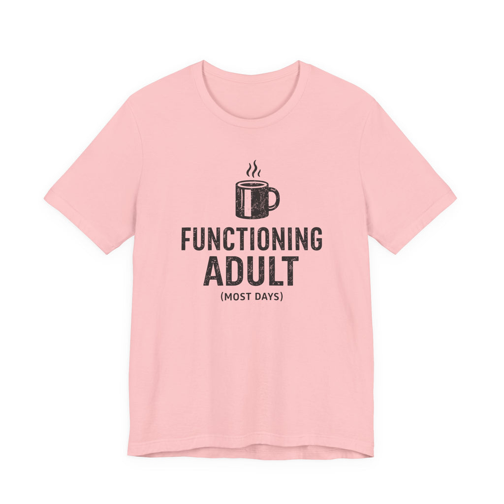 Functioning Adult T-Shirt