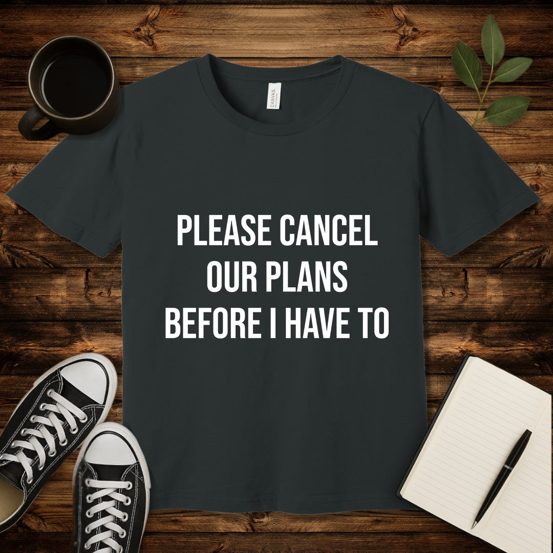 Please Cancel Our Plans T-Shirt-T-Shirt-Dark Grey-S-wearable sarcasm by Savage Tee Society