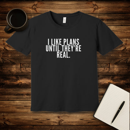 I Like Plans T-Shirt