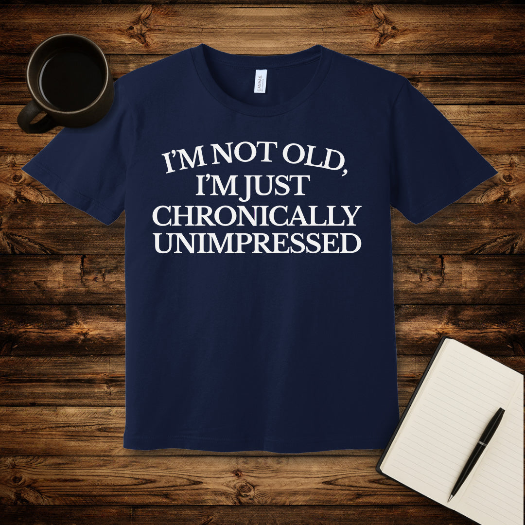 Chronically Unimpressed T-Shirt