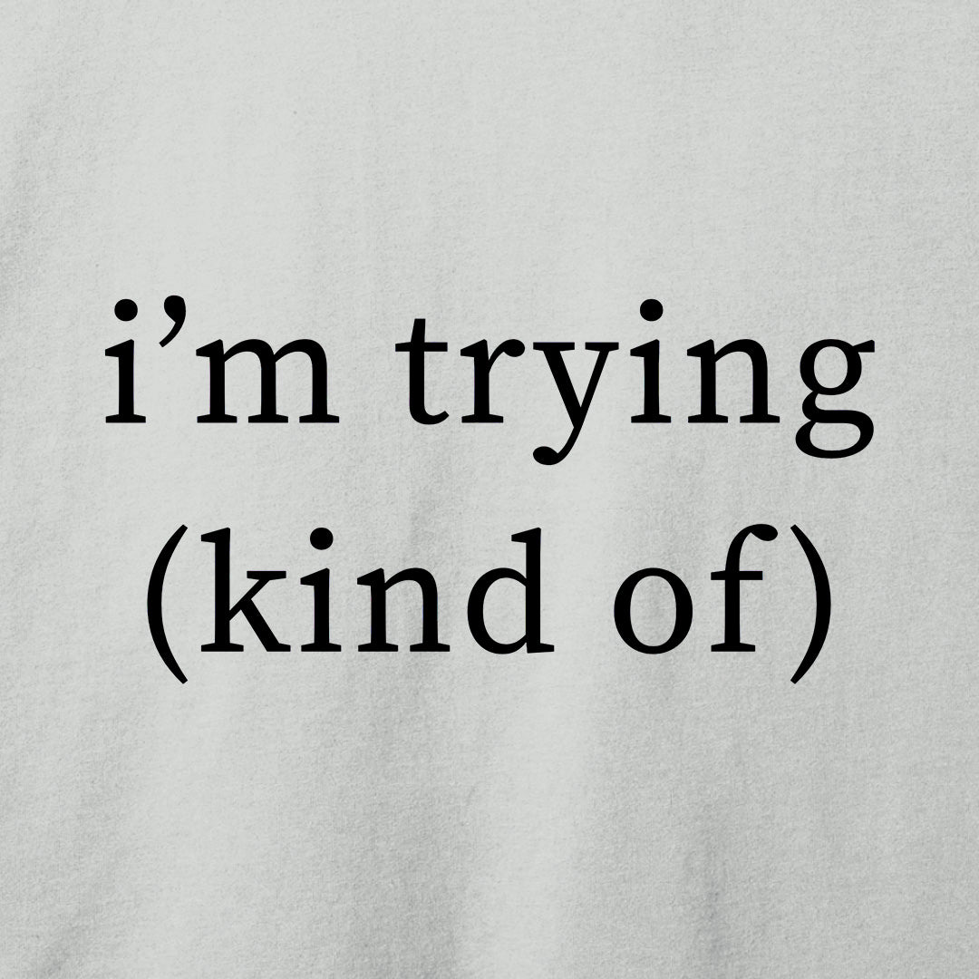 I'm Trying T-Shirt