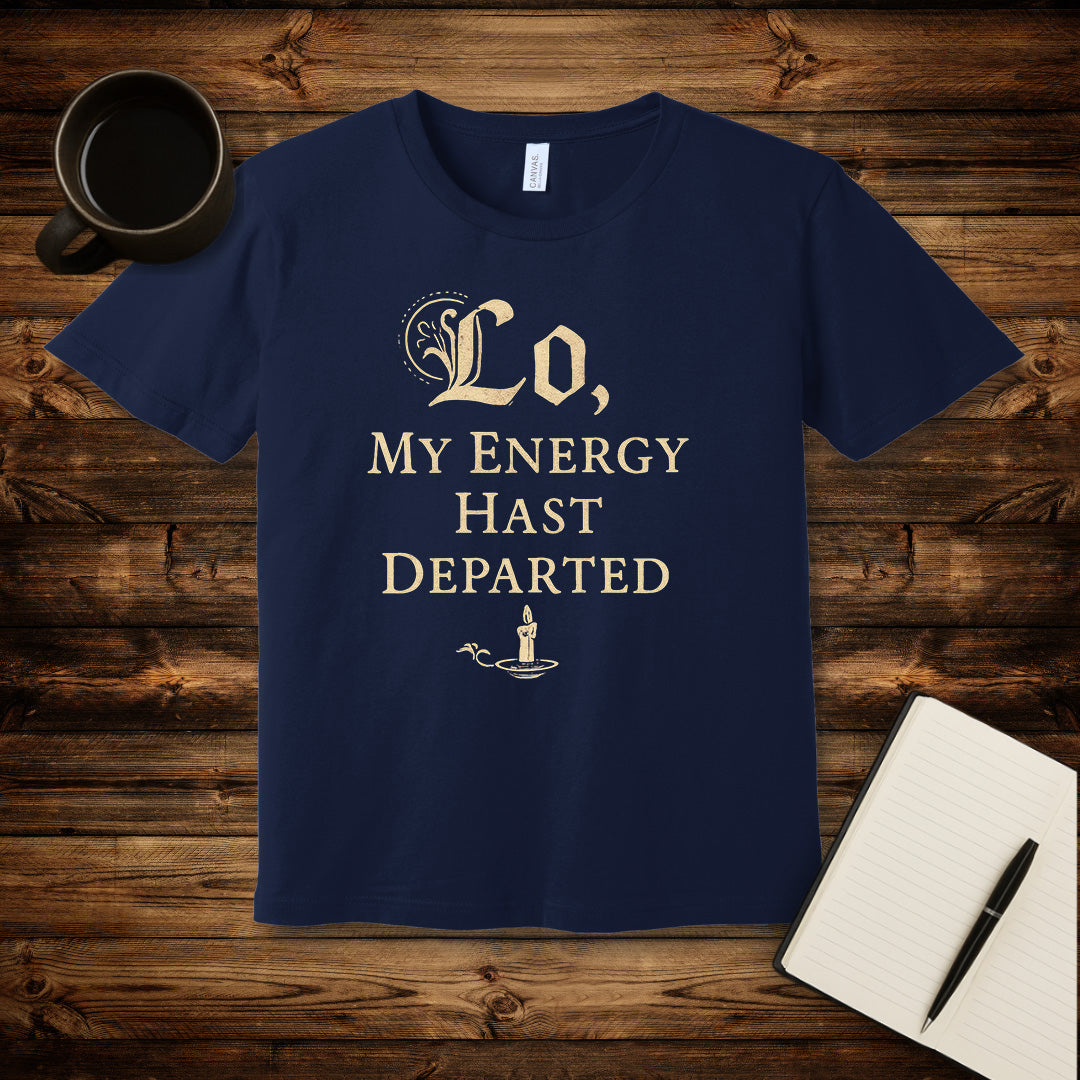 My Energy Hast Departed T-Shirt