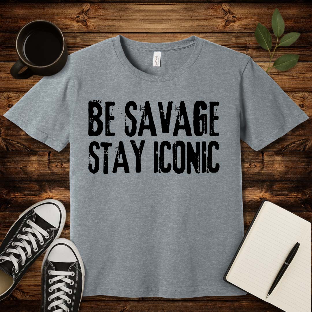 Be Savage Stay Iconic T-Shirt-T-Shirt-Athletic Heather-S-wearable sarcasm by Savage Tee Society