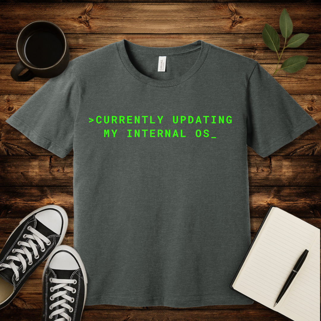 Updating My Internal OS T-Shirt-T-Shirt-Deep Heather-S-wearable sarcasm by Savage Tee Society