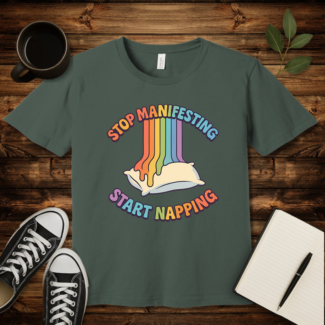 Stop Manifesting T-Shirt-T-Shirt-Military Green-S-wearable sarcasm by Savage Tee Society