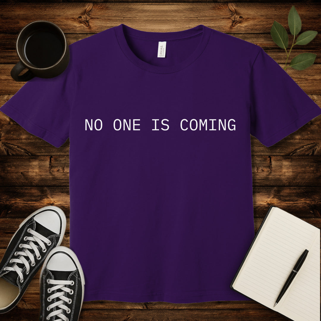 No One Is Coming T-Shirt-T-Shirt-Team Purple-S-wearable sarcasm by Savage Tee Society