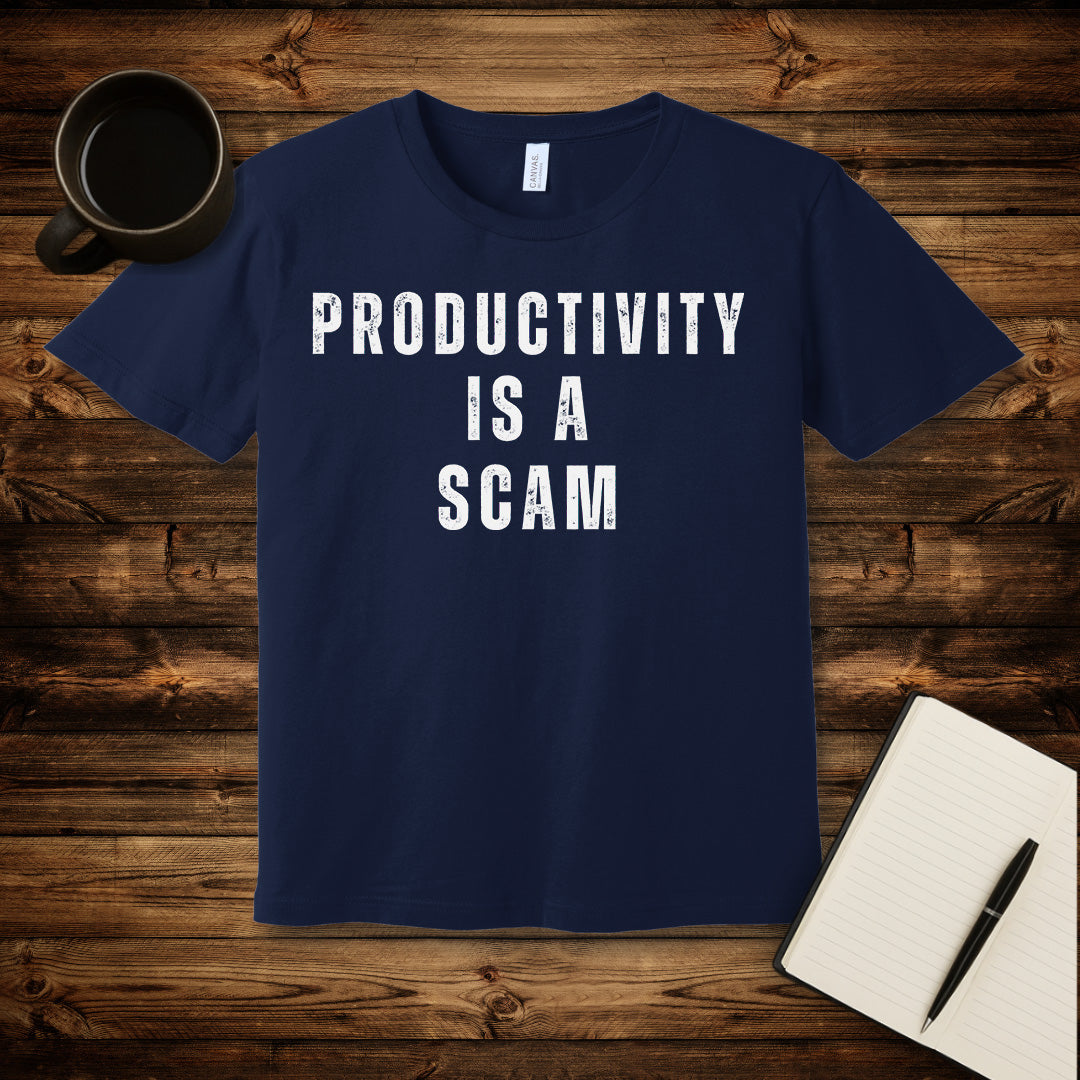 Productivity is a Scam T-Shirt