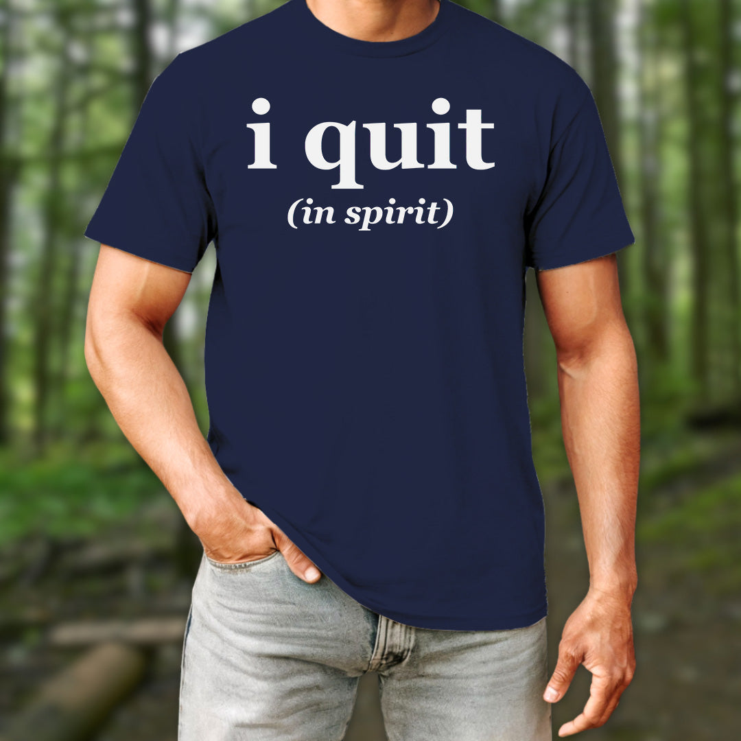 I Quit T-Shirt