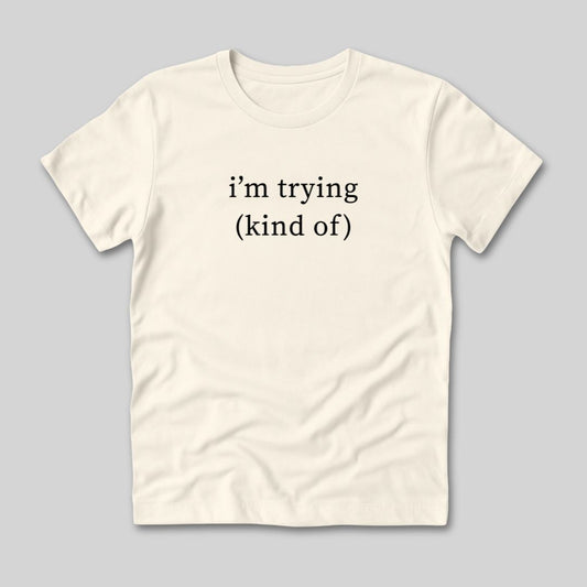 I'm Trying T-Shirt