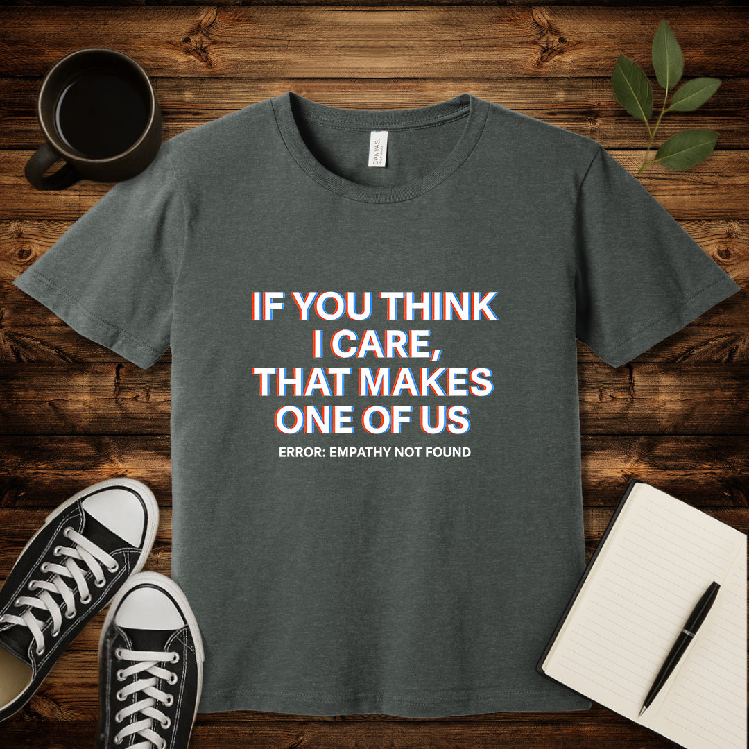 If You Think I Care T-Shirt-T-Shirt-Deep Heather-S-wearable sarcasm by Savage Tee Society