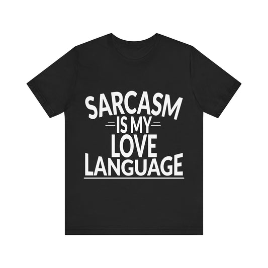 Black t-shirt with 'Sarcasm is my love language' text on a white background
