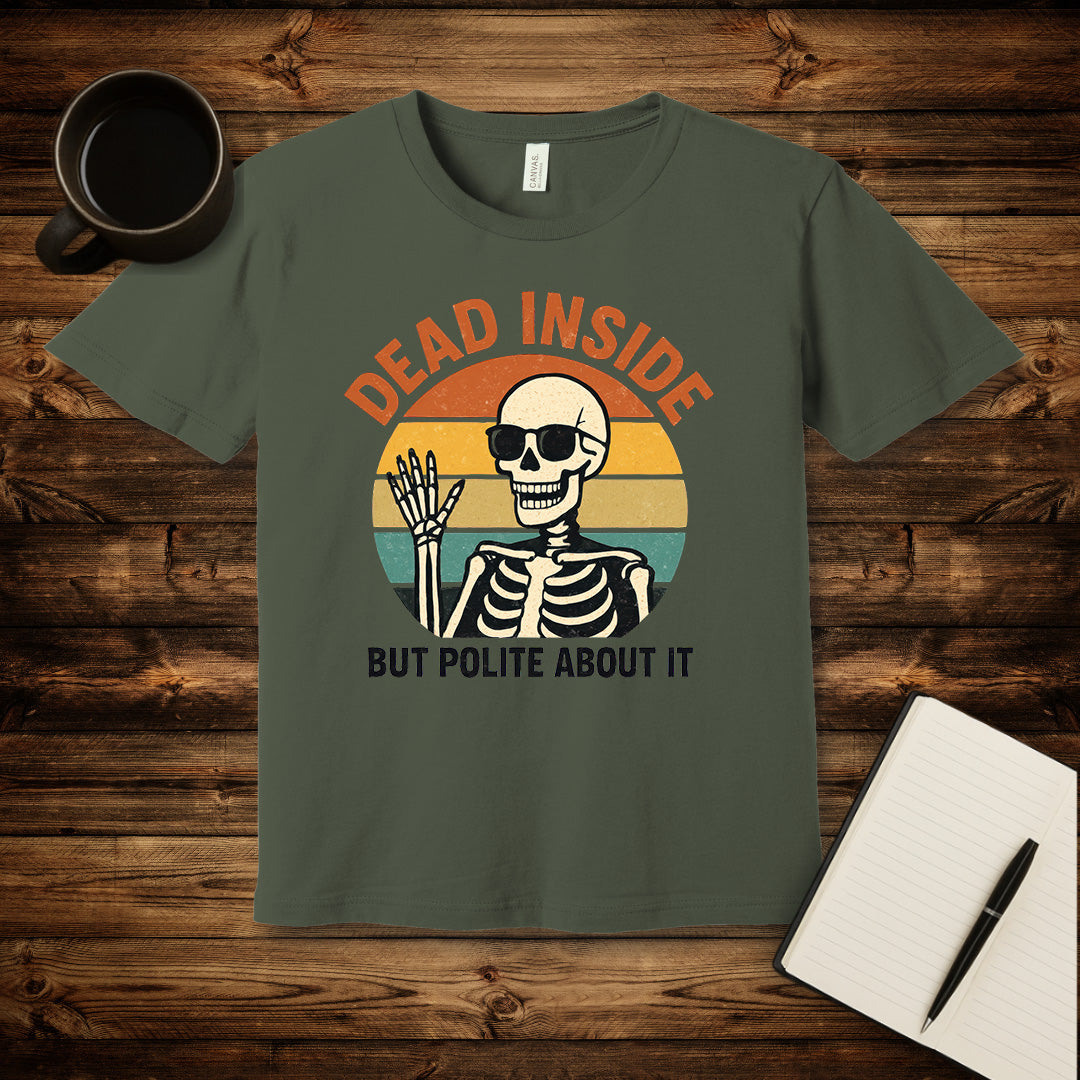 Dead Inside But Polite About It T-Shirt