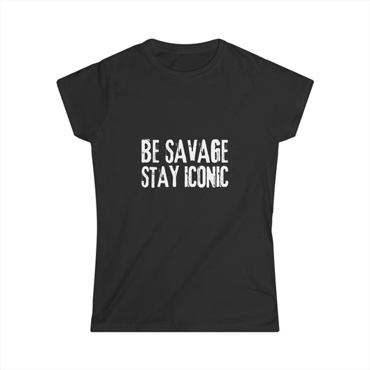 Black t-shirt with 'Be Savage Stay Iconic' text on a white background