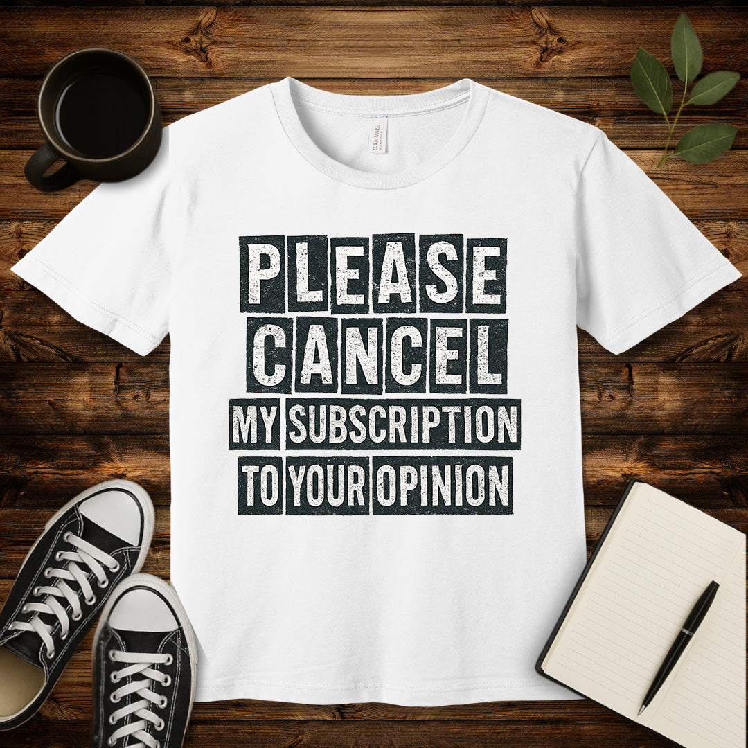 Please Cancel My Subscription T-Shirt-T-Shirt-White-S-wearable sarcasm by Savage Tee Society