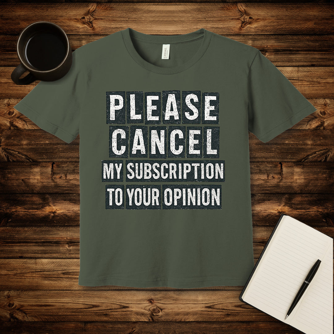 Please Cancel My Subscription T-Shirt