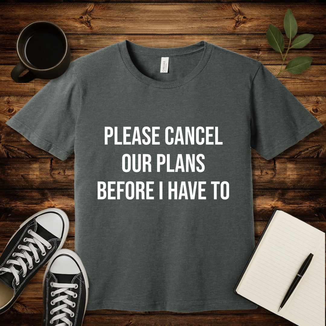 Please Cancel Our Plans T-Shirt-T-Shirt-Deep Heather-S-wearable sarcasm by Savage Tee Society