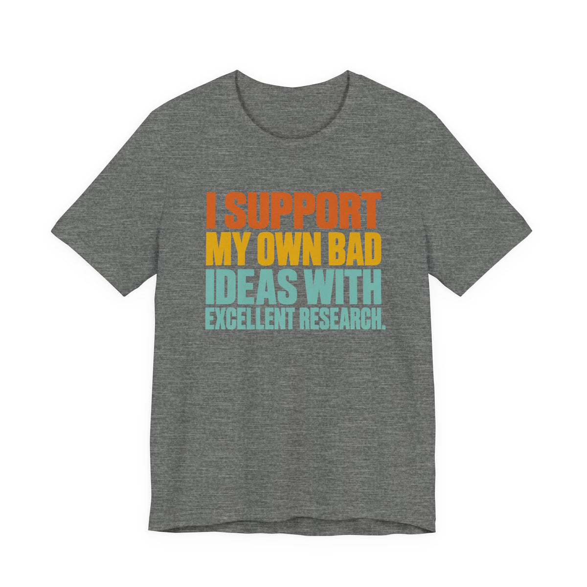 I Support My Own Bad Ideas T-Shirt