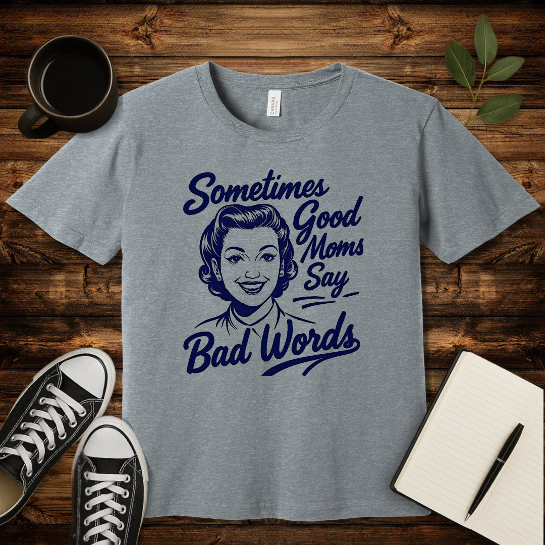 Sometimes Good Moms T-Shirt-T-Shirt-Athletic Heather-S-wearable sarcasm by Savage Tee Society