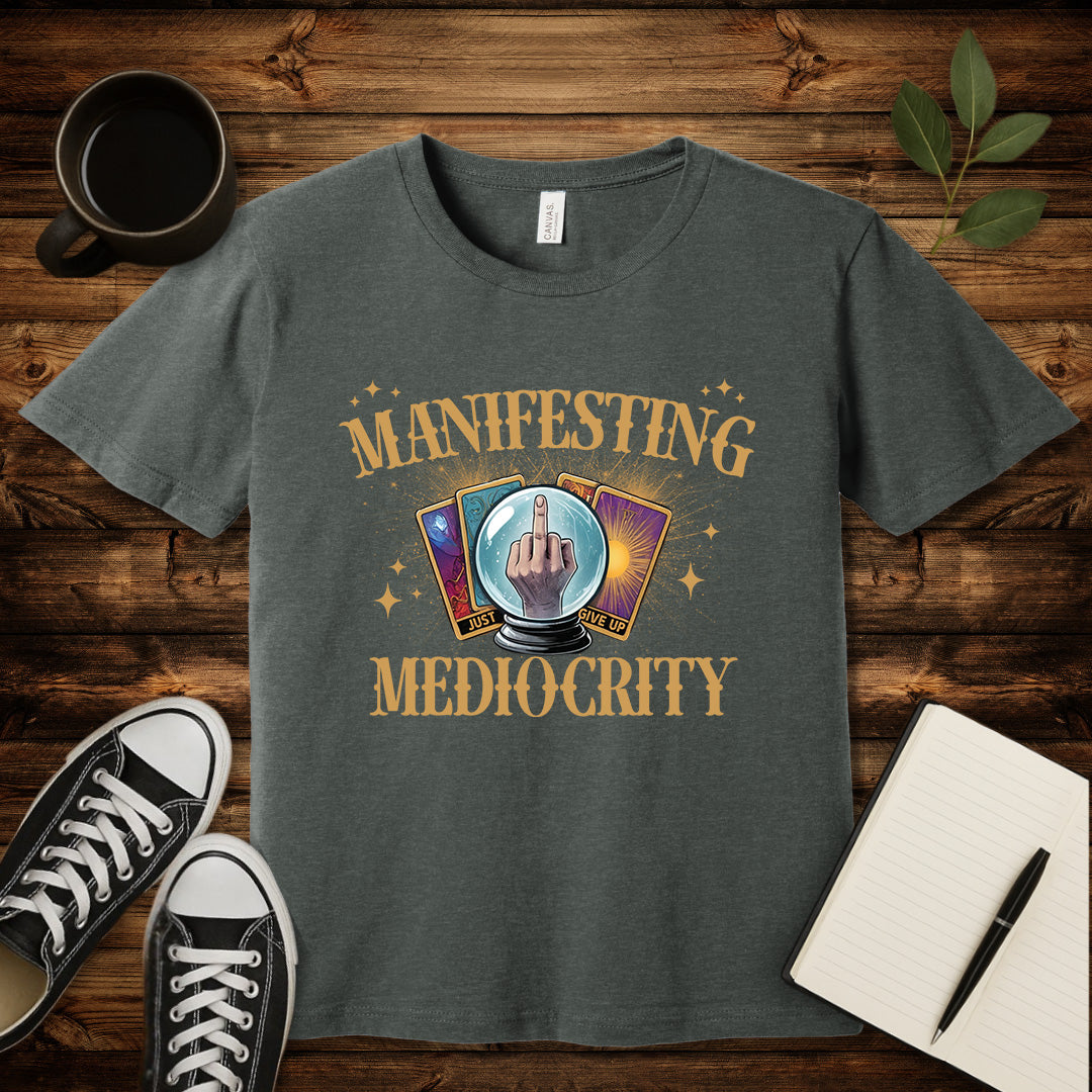 Manifesting Mediocrity T-Shirt-T-Shirt-Deep Heather-S-wearable sarcasm by Savage Tee Society