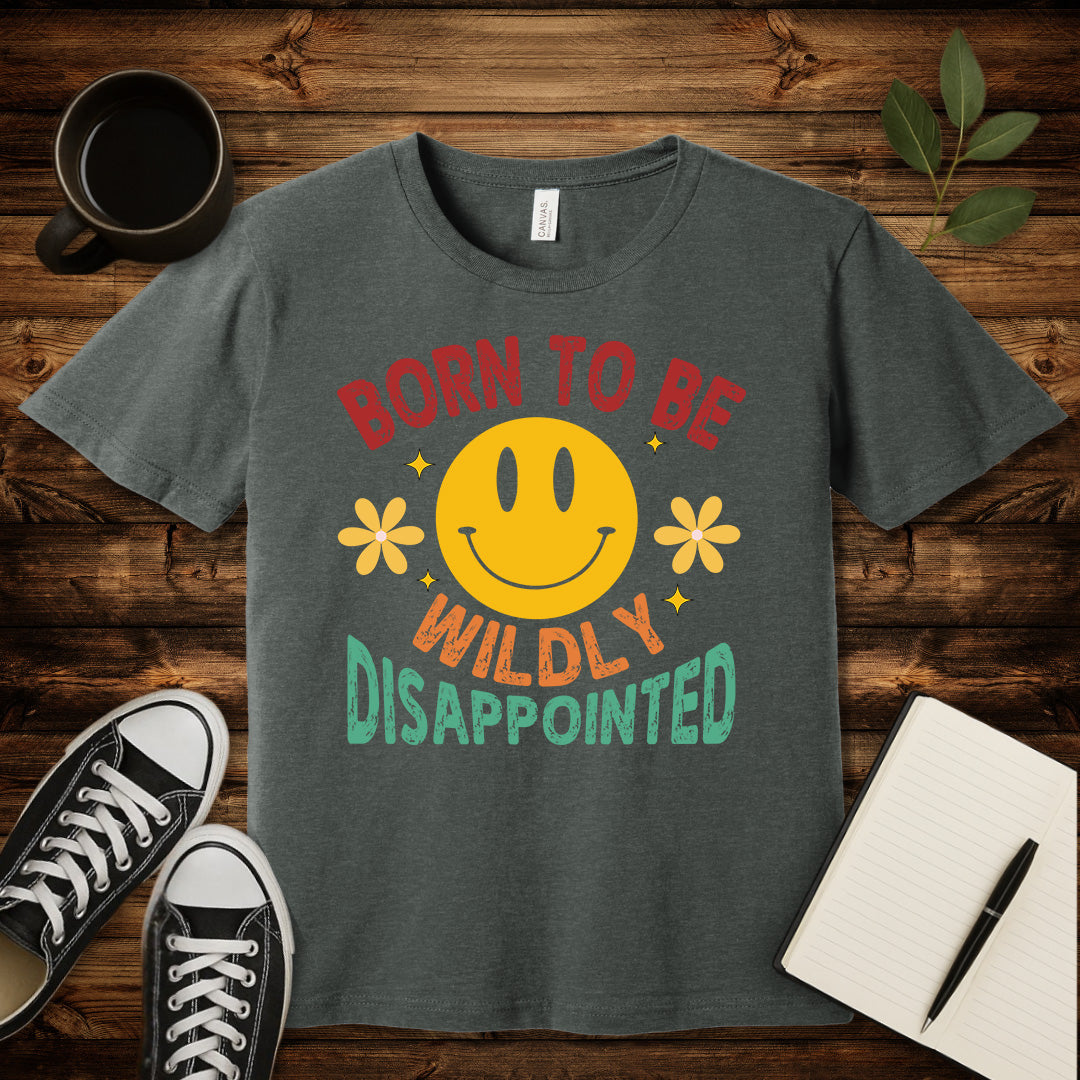 Born to Be Wildly Disappointed T-Shirt-T-Shirt-Deep Heather-S-wearable sarcasm by Savage Tee Society