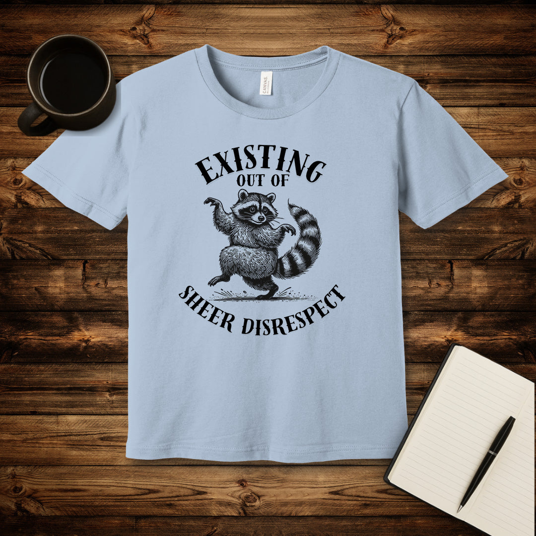 Existing Out of Sheer Disrespect T-Shirt