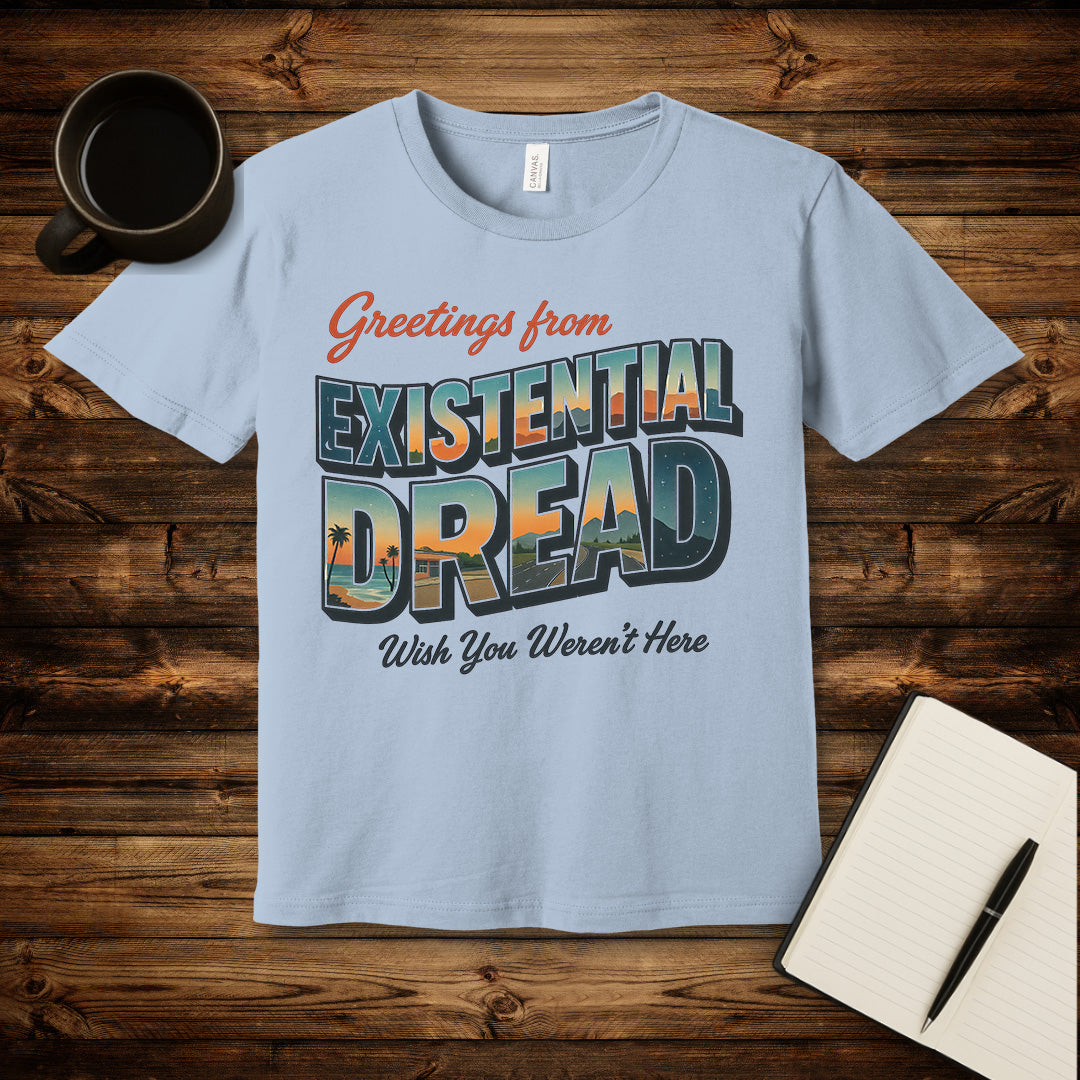 Greetings From Existential Dread T-Shirt
