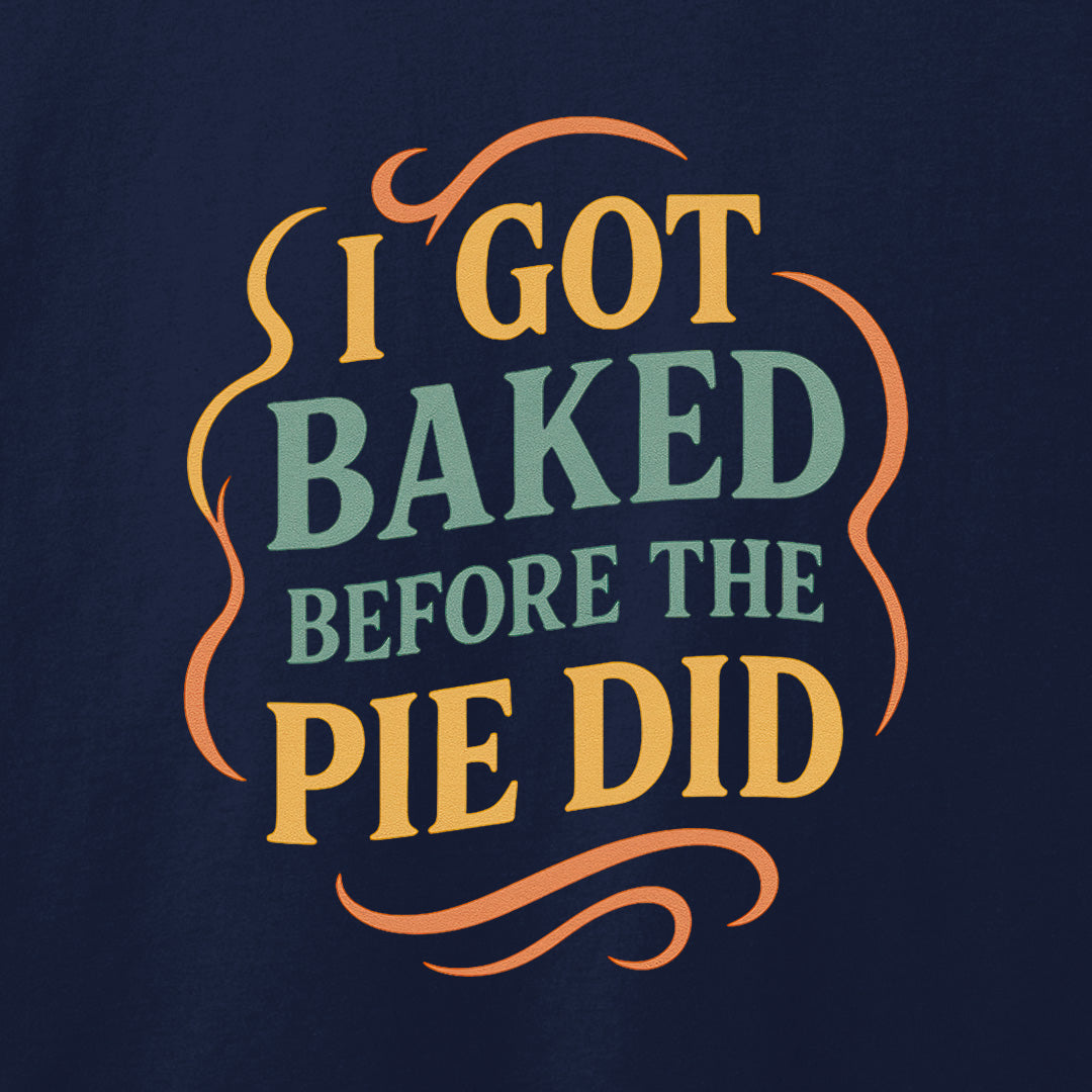 I Got Baked T-Shirt