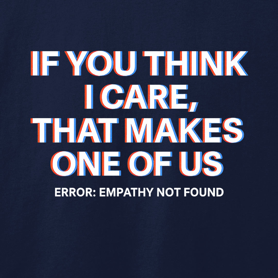 If You Think I Care T-Shirt