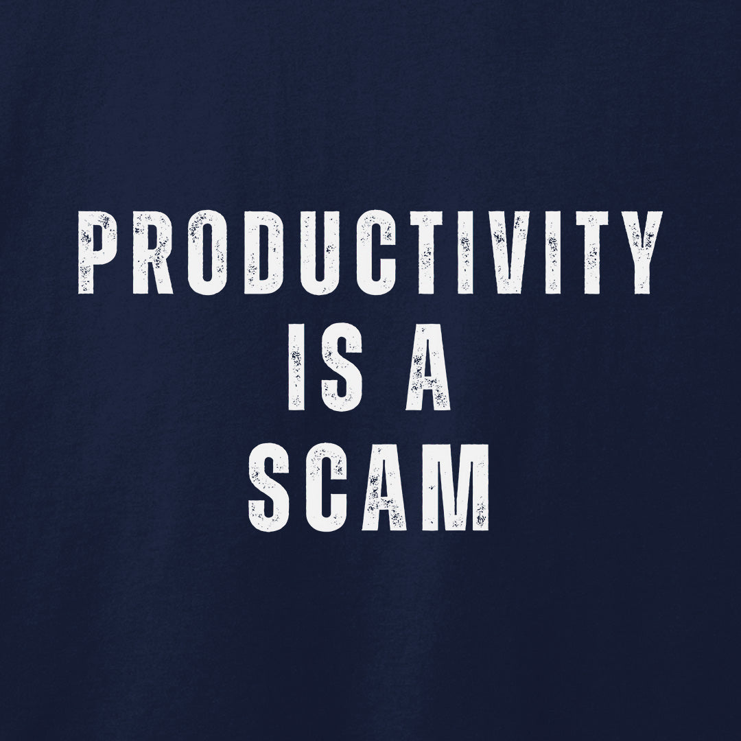 Productivity is a Scam T-Shirt