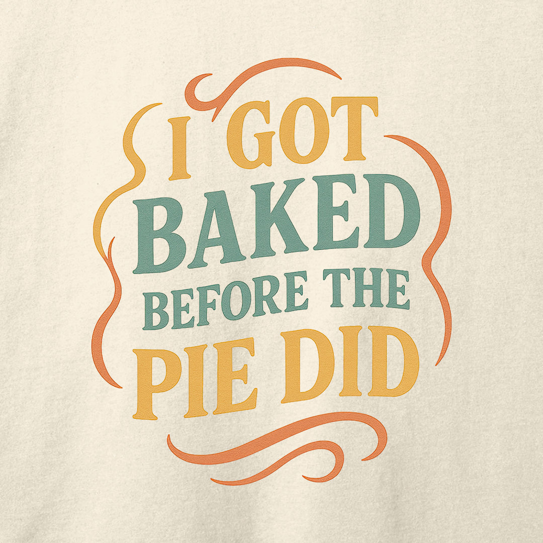 I Got Baked T-Shirt