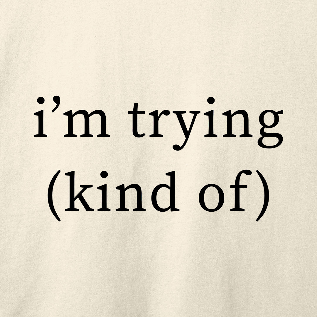 I'm Trying T-Shirt