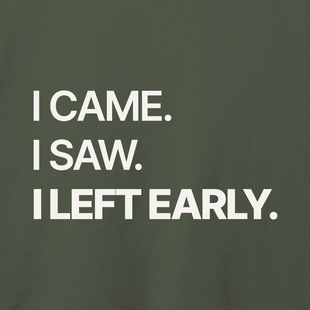 I Left Early T-Shirt
