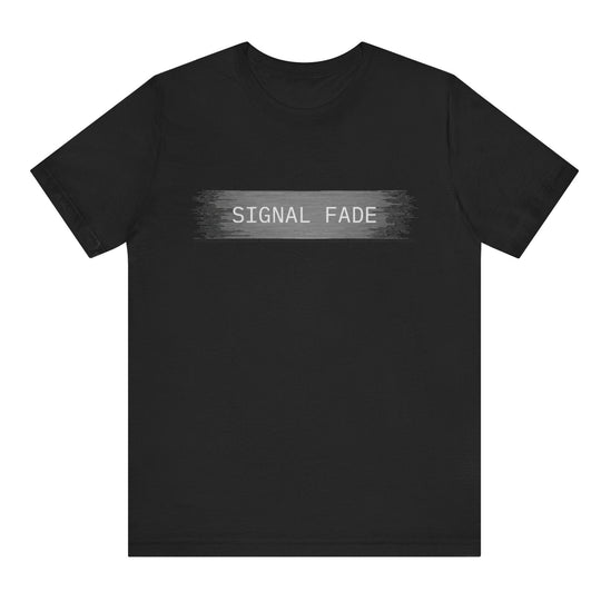 Black t-shirt with 'SIGNAL FADE' text on a white background