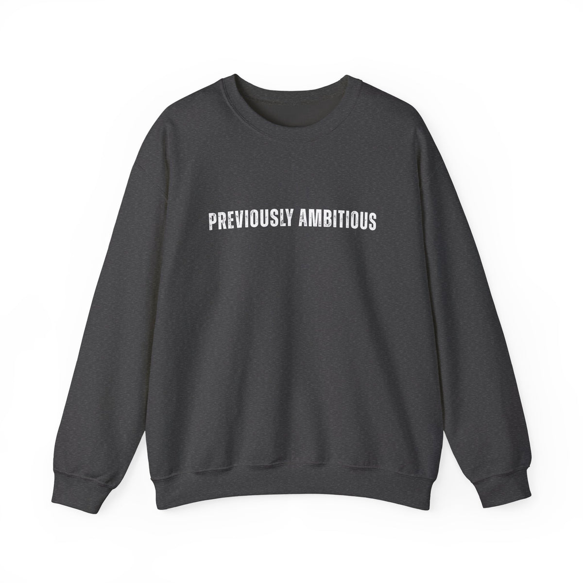 Previously Ambitious Crewneck Sweatshirt (test)