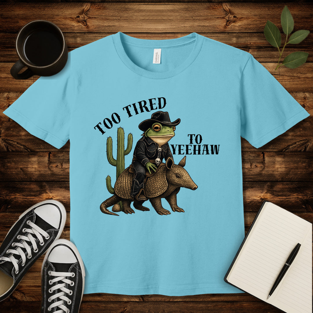 Too Tired To Yeehaw T-Shirt-T-Shirt-Turquoise-S-wearable sarcasm by Savage Tee Society