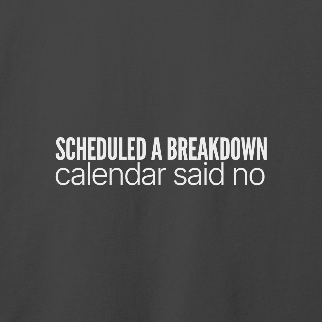 Scheduled a Breakdown T-Shirt