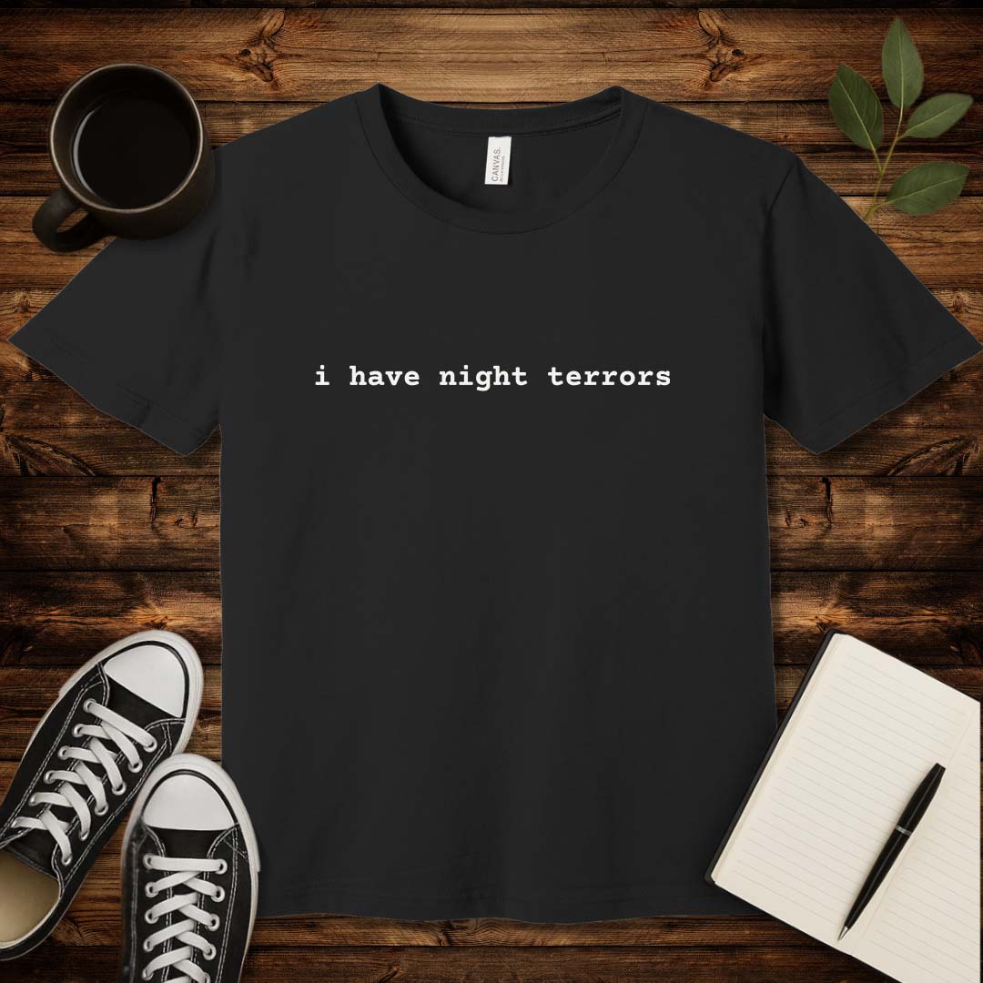 I Have Night Terrors T-Shirt-T-Shirt-Black-S-wearable sarcasm by Savage Tee Society